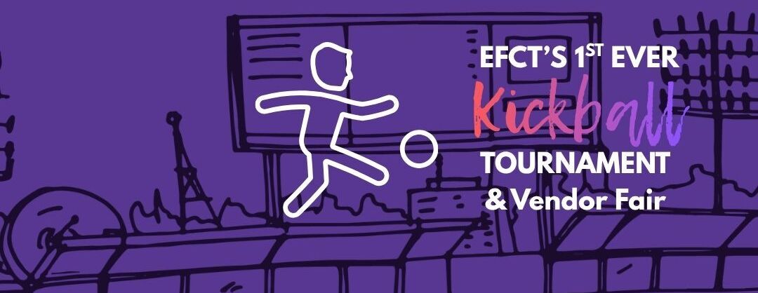 EFCT Kickball Tournament & Vendor Fair